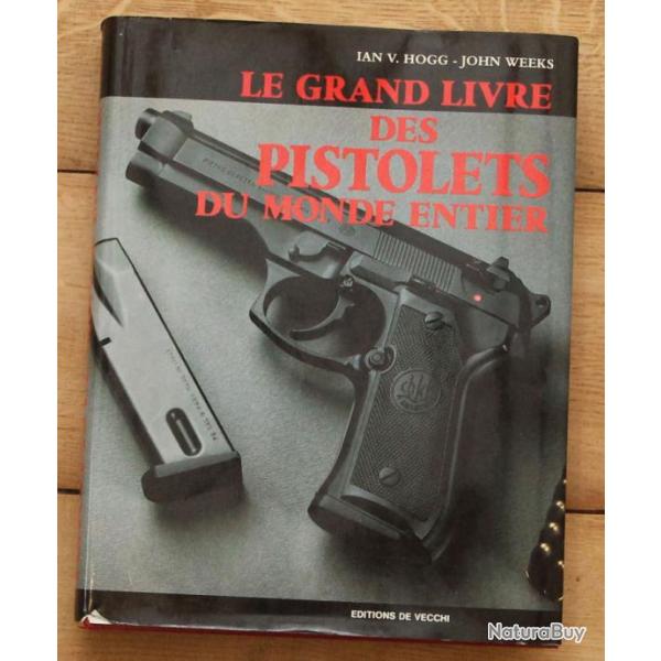 Le grand livre des pistolets du monde entier de Ian V. Hogg - John Weeks