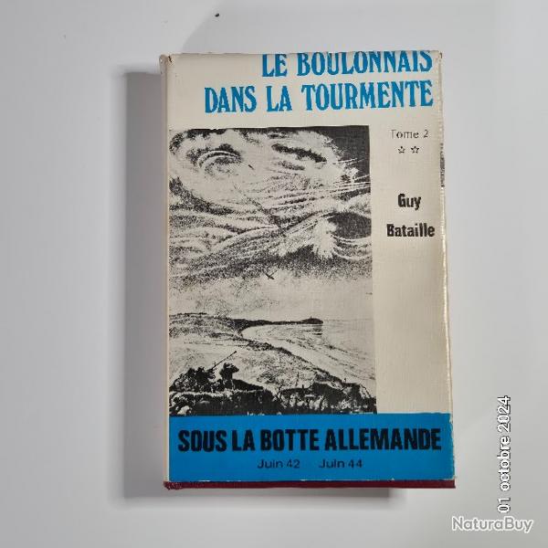 Le boulonnais dans la tourmente, sous la botte allemande, tome 2 , Guy Bataille