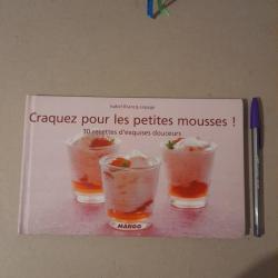 Craquez pour les petites mousses ! - 30 Recettes d'exquises douceurs