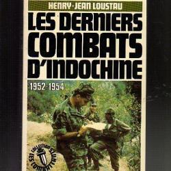 les derniers combats d'indochine 1952-54 . Henry-Jean  loustau