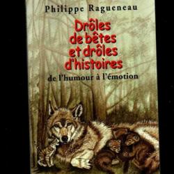 droles de betes et droles  d'histoire de l'humour à l'émotion de philippe ragueneau