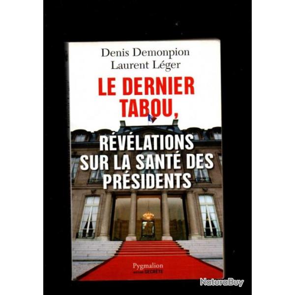 le dernier tabou rvlations sur la sant des prsidents de denis demonpion et laurent lger