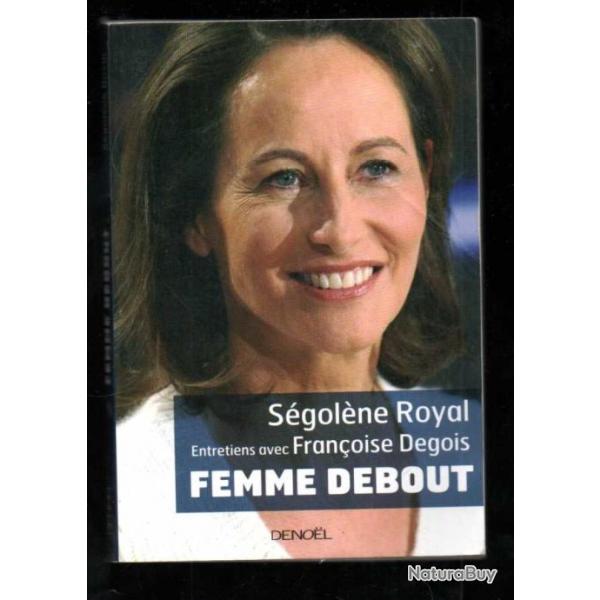 femme debout sgolne royale entretiens avec franoise degois