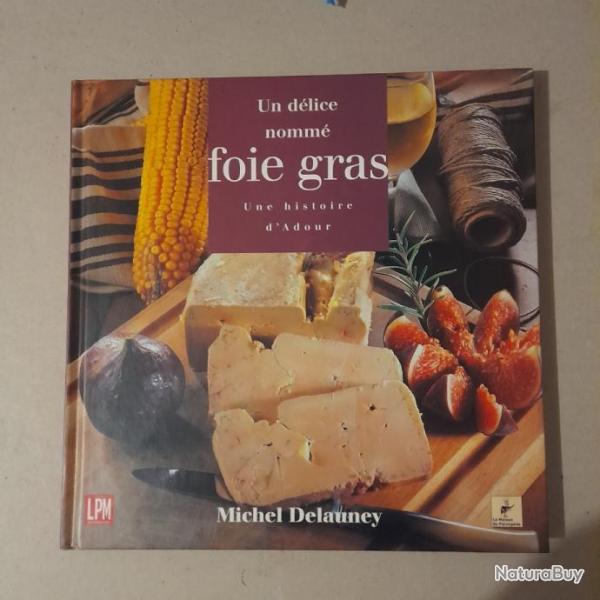 Un dlice nomm foie gras : une histoire d'Adour