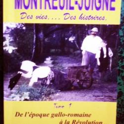 Montreuil-Juigné des vies... Des histoires : Tome 1 de l'époque gallo-romaine à la révolution - Dani