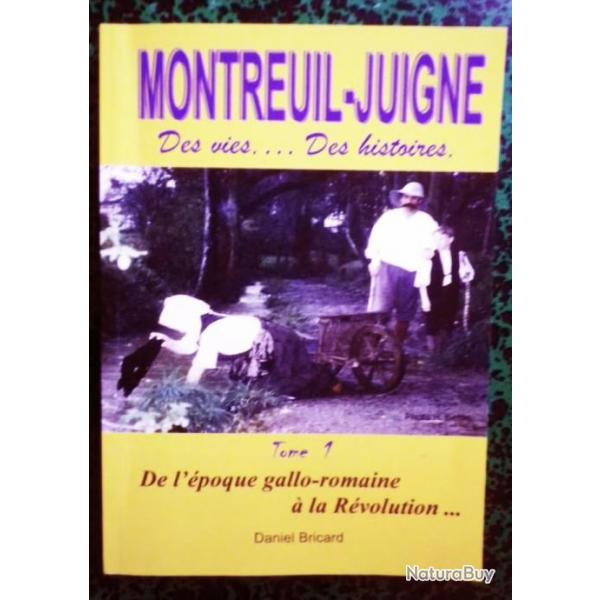 Montreuil-Juign des vies... Des histoires : Tome 1 de l'poque gallo-romaine  la rvolution - Dani