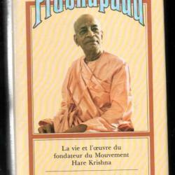 Prabhupada. La vie et l'oeuvre du fondateur du Mouvement Hare Krishna - SATSVARUPA DASA GOSVAMI