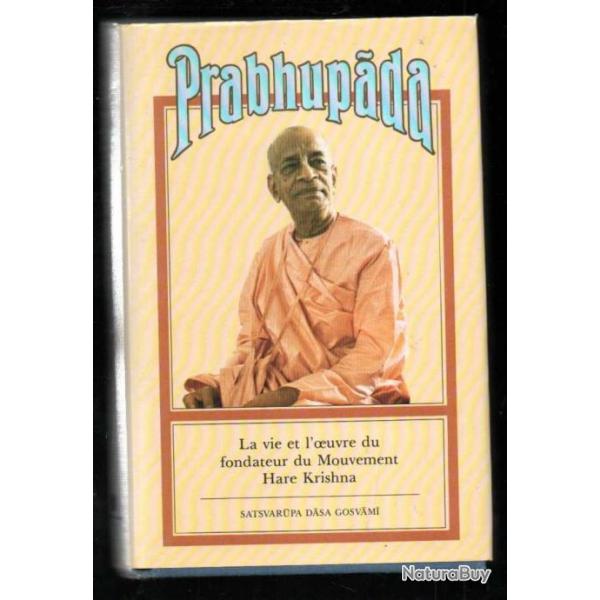 Prabhupada. La vie et l'oeuvre du fondateur du Mouvement Hare Krishna - SATSVARUPA DASA GOSVAMI