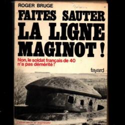 faites sauter la Ligne Maginot  de roger bruge , bunker , fortifications , régiments de forteresse d