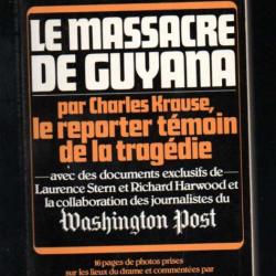 LE MASSACRE DE GUYANA PAR CHARLES KRAUSE, le reporter témoin de la tragédie.jim jones