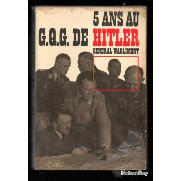 5 ans au g.q.g. de hitler par le gnral warlimont voir tat