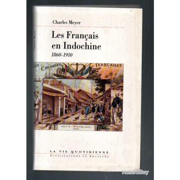 les franais en indochine 1860-1910 de charles meyer