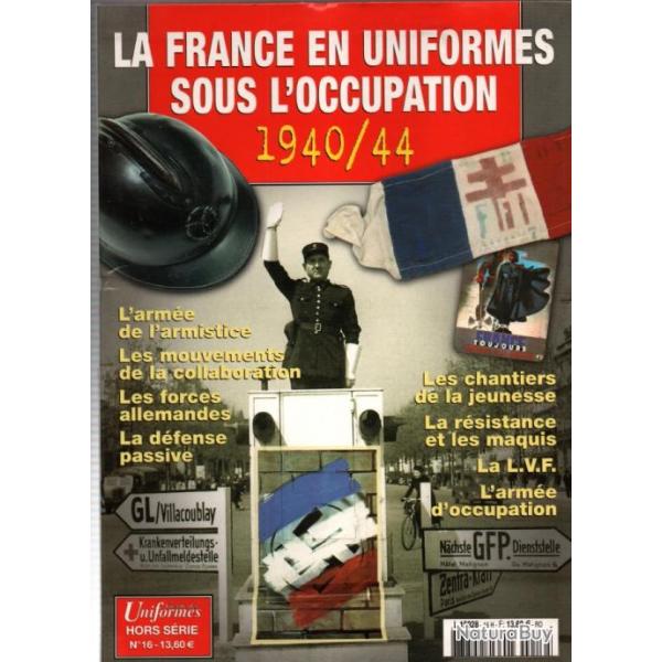 LA FRANCE EN UNIFORMES SOUS L OCCUPATION 1940 1944  UNIFORMES HORS SERIE 16