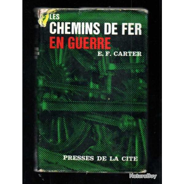 Les Chemins de fer en guerre par e.f.Carter , scession, crime , afrique , royaume uni , france , o