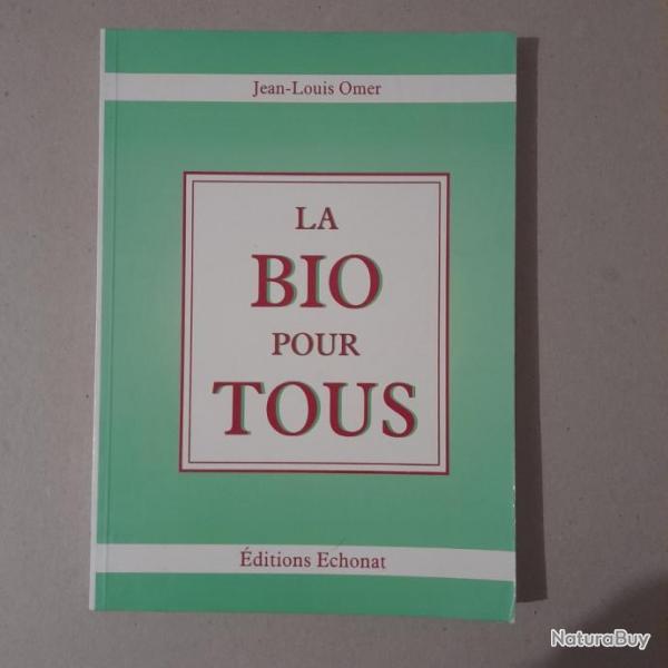 La bio pour tous - Manger bio ou choisir l'nergie de la vie