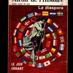 miroir de l'histoire 244 d'avril 1970 , la diaspora,le juif errant d'ou vient-il ou va t'il, jacques