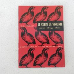 le Colin de Virginie moeurs - élevage - chasse - G.L. Feuillet - éditions Crépin-Leblond et Cie 1960