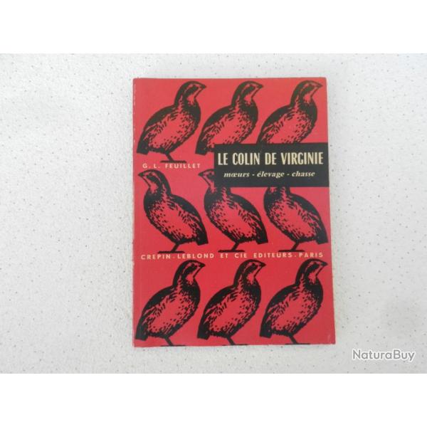 le Colin de Virginie moeurs - levage - chasse - G.L. Feuillet - ditions Crpin-Leblond et Cie 1960