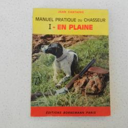 manuel pratique du chasseur - en plaine - Jean Castaing - éditions Bornemann Paris 1977