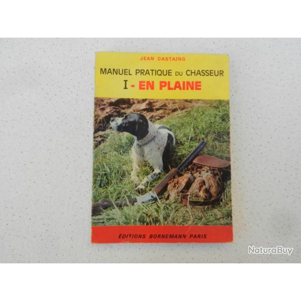 manuel pratique du chasseur - en plaine - Jean Castaing - ditions Bornemann Paris 1977