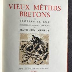 VIEUX MÉTIERS BRETONS - FLORIAN LE ROY - MATHURIN MEHEUT - 1944 - RELIURE DE 1992 - REGIONALISME