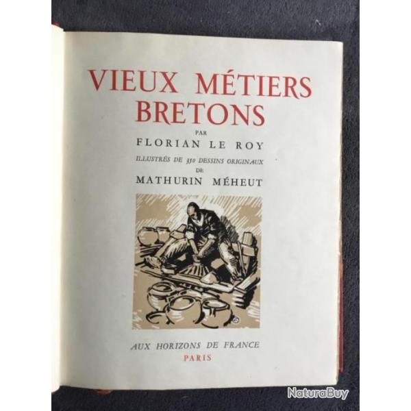 VIEUX MTIERS BRETONS - FLORIAN LE ROY - MATHURIN MEHEUT - 1944 - RELIURE DE 1992 - REGIONALISME