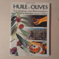 Huile et Olives : le régime méditerranéen. Recettes traditionnelles grecques et chypriotes