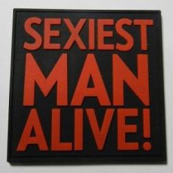 Patch PVC "SEXIEST MAN ALIVE !" JTG®