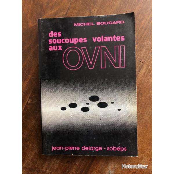 Des soucoupes volantes aux ovni, Michel Bougard - sobeps 1976