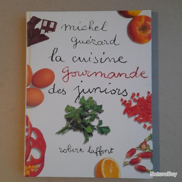 La cuisine gourmande des juniors - Michel Gurard