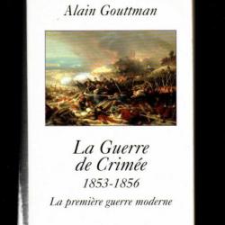 la guerre de crimée 1853-1856 . la première guerre moderne . alain gouttman