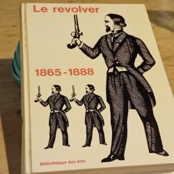 Livre : LE REVOLVER 1865-1888