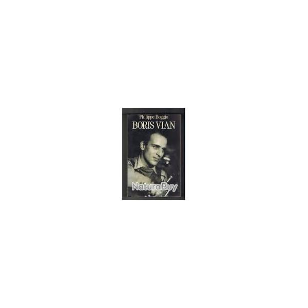 Boris vian.biographie par philippe boggio