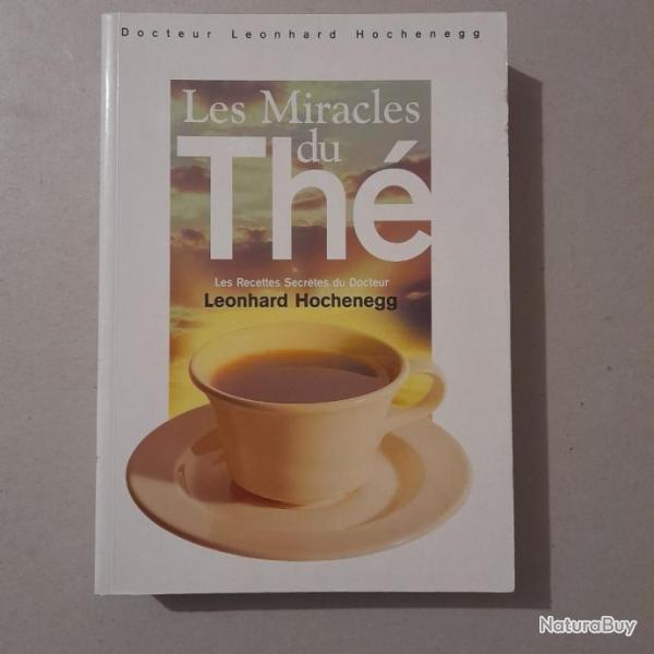 Les Miracles du Th - Les recettes secrtes du Dr Leonhard Hochenegg