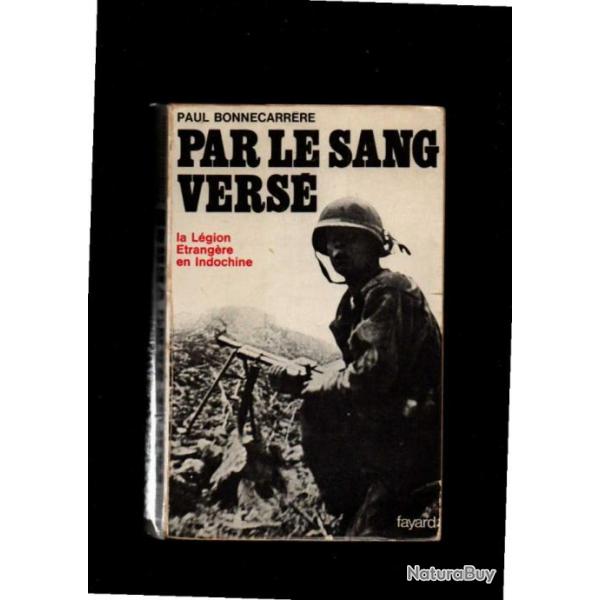 Par le sang vers.la lgion trangre en indochine par  paul bonnecarrre dfraichi