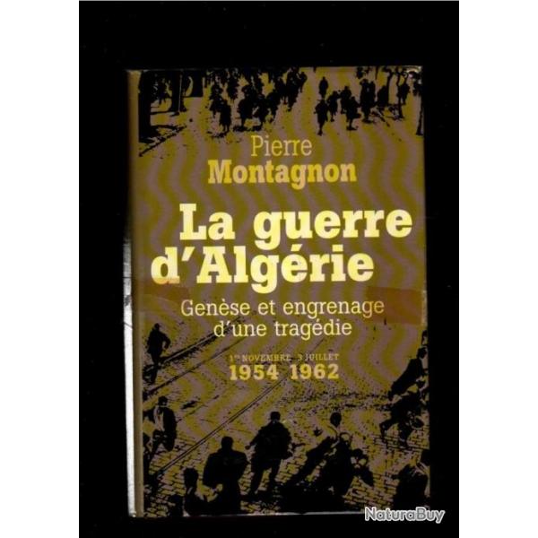 la guerre d'algrie gense et engrenage d'une tragdie 1er novembre 1954-1962  pierre montagnon gf