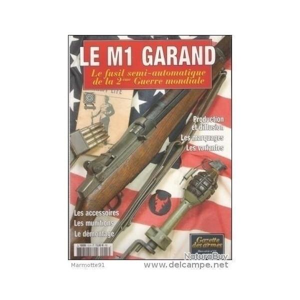 LE M1 GARAND GAZETTE ARMES HORS SERIE 13 ARMEMENT FUSIL US ARMY GUERRE 1939 1945