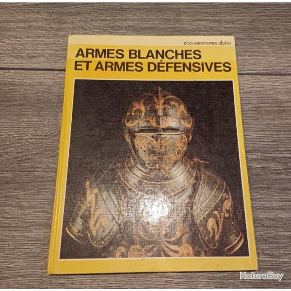 Livre Armes Blanches et Armes Dfensives, ditions Documentaires alpha