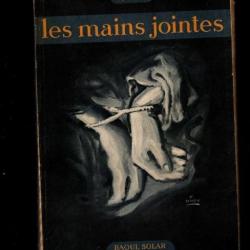 Les mains jointes (1944). Suite des mémoires d'un agent secret de la France Libre. REMY (Colonel).