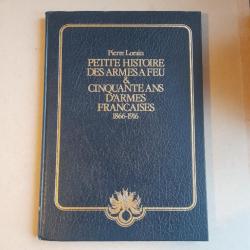 Petite histoire des armes à feu & Cinquante ans d'armes françaises, 1866-1916