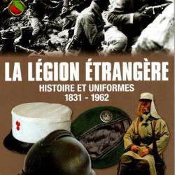 La légion étrangère - histoire et uniformes 1831  1962 Auteur : Raymond Guyader