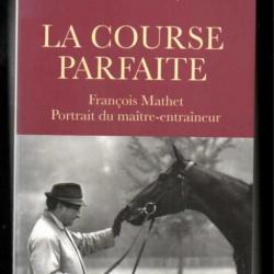 la course parfaite françois mathet portrait du maitre entraineur , hippisme , chevaux