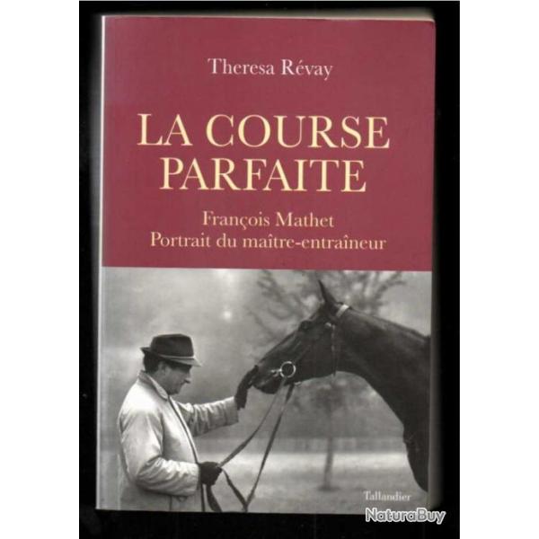 la course parfaite franois mathet portrait du maitre entraineur , hippisme , chevaux