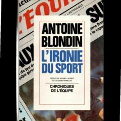 l'ironie du sport d'antoine blondin chroniques de l'équipe