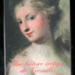 Une histoire érotique de Versailles: (1661-1789) de michel vergé franceschi et anna moretti