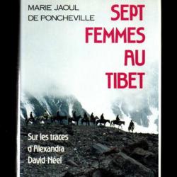 Sept femmes au Tibet, sur les traces d'Alexandra David-Néel de Marie Jaoul de Poncheville