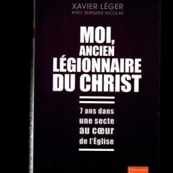 moi ancien légionnaire du christ 7 ans dans une secte au coeur de l'église xavier léger