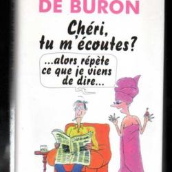 chéri tu m'écoutes? alors répète ce que je viens de dire nicole de buron