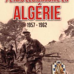 J'ETAIS LEGIONNAIRE EN ALGERIE 1957-1962