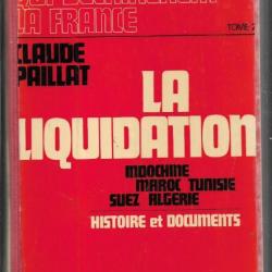 Vingt ans qui déchirèrent la France Tome 2 : LA LIQUIDATION Indochine Maroc Tunisie suez algérie